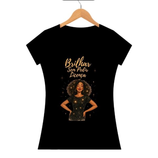 Camisa Feminina Brilhar Sem Pedir Licença 2 - Image 2