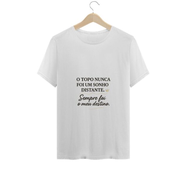 Camisa Feminina O Topo é Meu Destino - Imagem 3